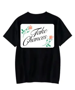 Take chances tee