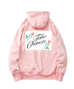 Take chances hoodie